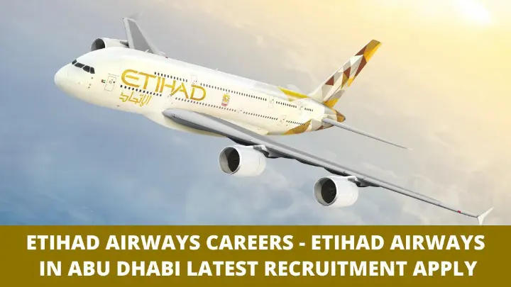 Etihad Airways Careers 2022 | Abu Dhabi, U.A.E | Etihad Job Vacancy 2022