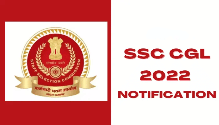 SSC CGL Notification 2022  – Apply Online For Latest 20000 Combined Graduate Level (CGL Exam) Vacancies