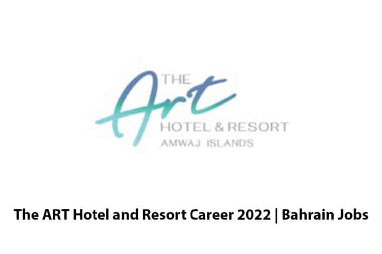 The ART Hotel and Resort Career 2022 | Bahrain Jobs