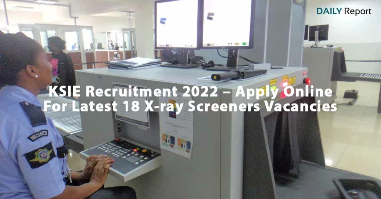 KSIE Recruitment 2022 – Apply Online For Latest 18 X-ray Screeners Vacancies