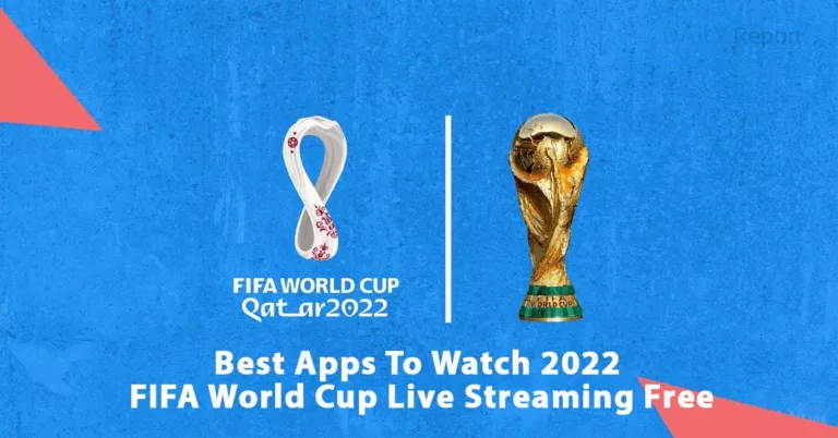 Best Apps To Watch 2022 FIFA World Cup Live Streaming Free
