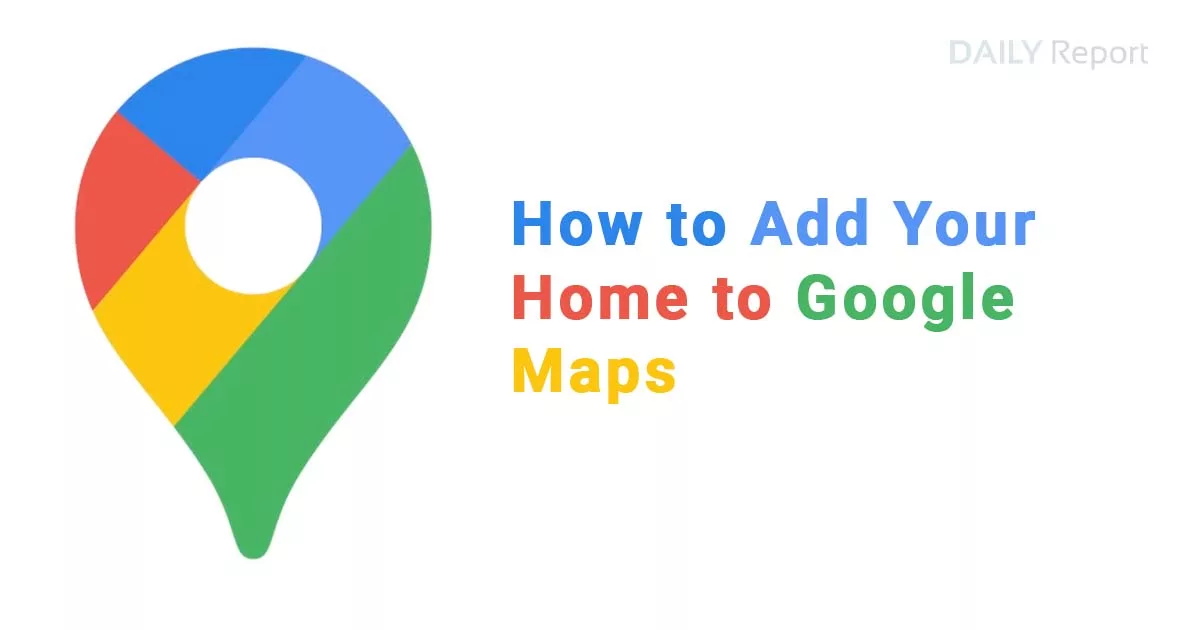 Add Your Home to Google Maps